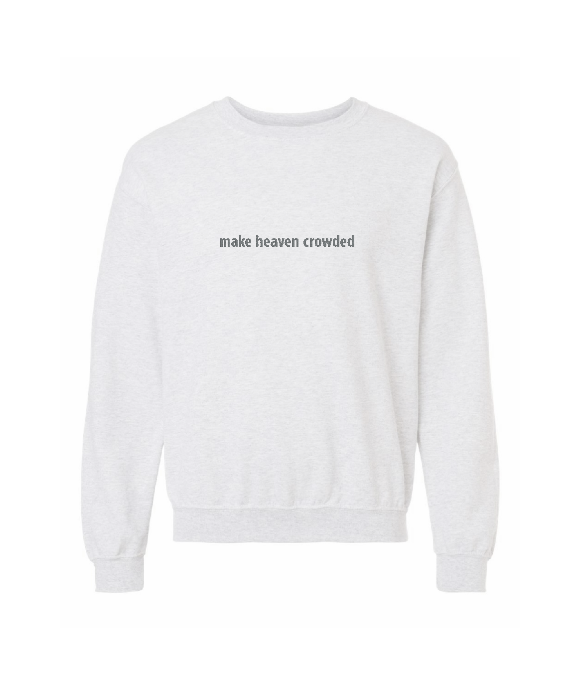 Make Heaven Crowded Sweatshirt PREORDER