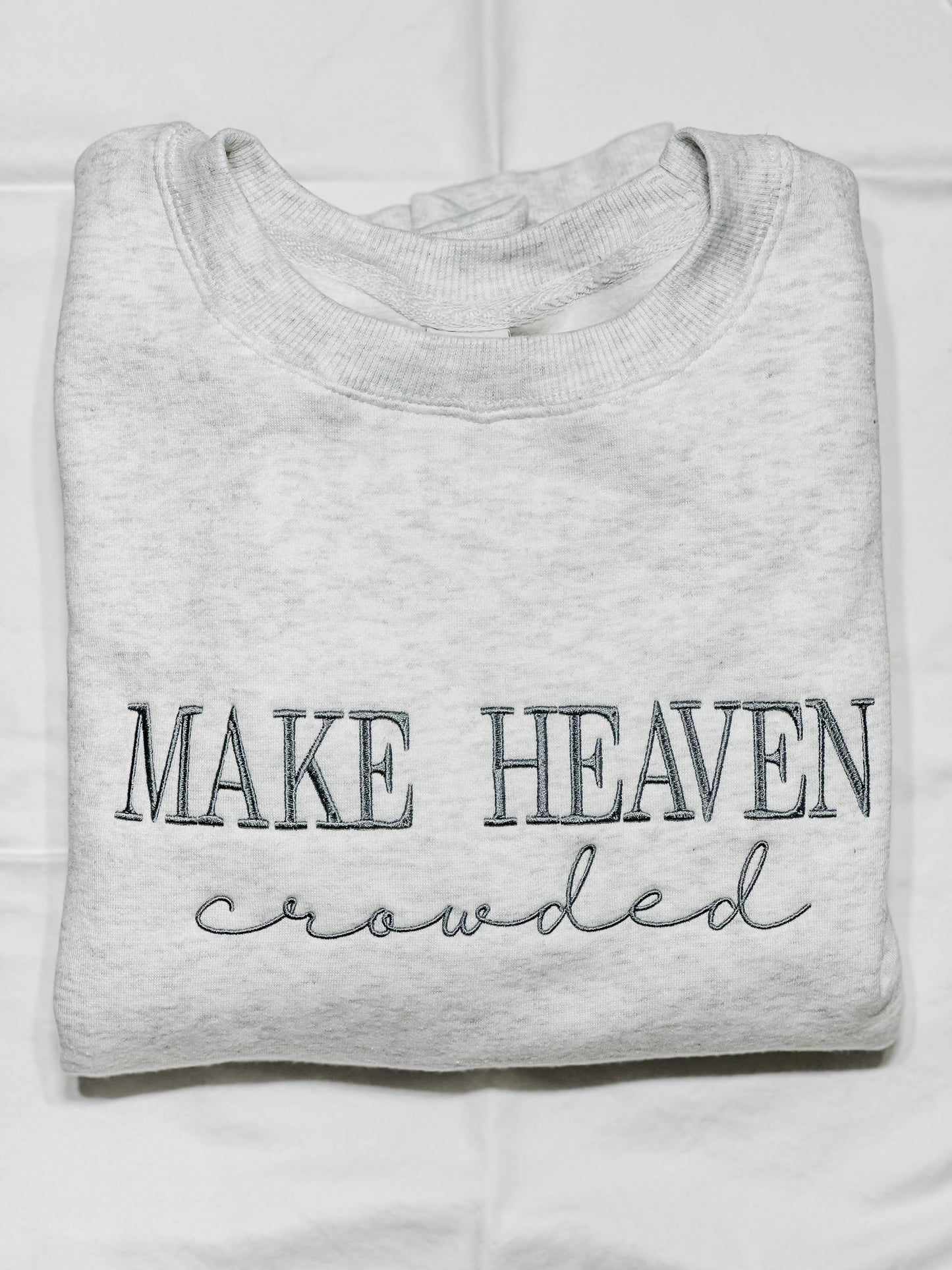 Make Heaven Crowded Sweatshirt PREORDER