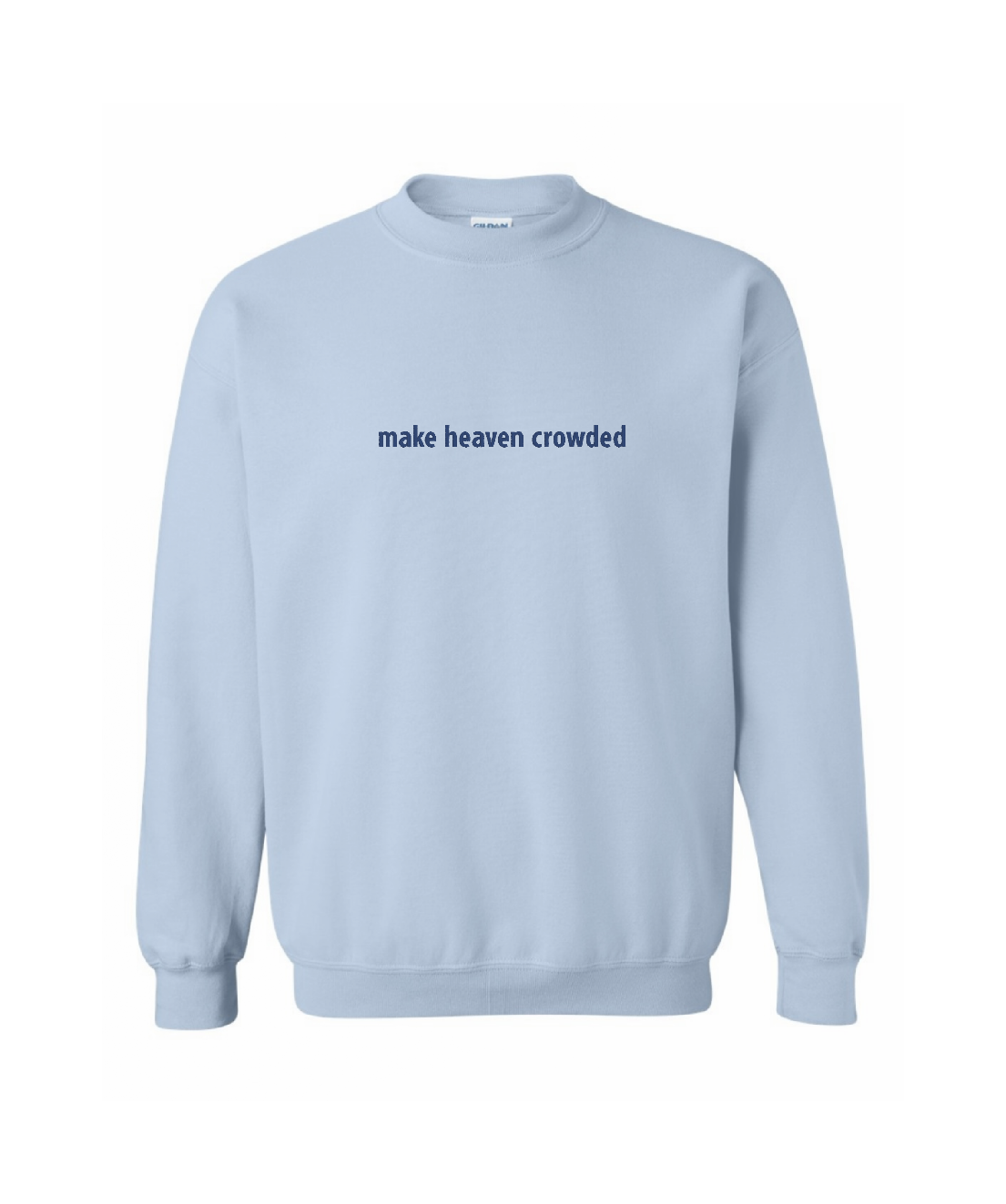 Make Heaven Crowded Sweatshirt PREORDER