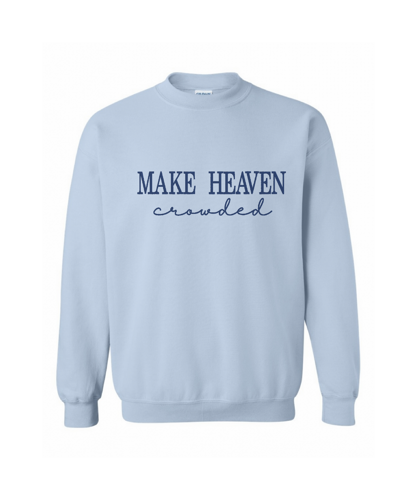Make Heaven Crowded Sweatshirt PREORDER